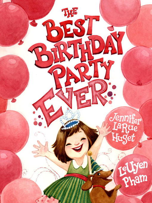 Title details for The Best Birthday Party Ever by Jennifer LaRue Huget - Wait list